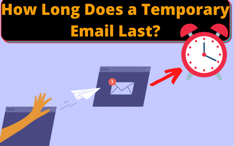 How Long Does a Temporary Email Last